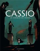 Couverture du livre « Cassio t.5 ; le chemin de Rome » de Henri Recule et Stephen Desberg aux éditions Lombard