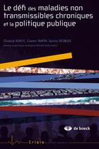 Couverture du livre « Le défi des maladies non transmissibles chroniques et la politique publique » de Adeyi/Robles/Smith aux éditions De Boeck Superieur