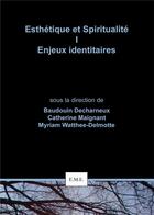 Couverture du livre « Esthétique et spiritualité t.1 ; enjeux identitaires » de  aux éditions Eme Editions