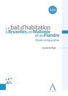 Couverture du livre « Le bail d'habitation à Bruxelles, en Wallonie et en Flandre : Étude comparative (2e édition) » de Carole De Ruyt aux éditions Anthemis