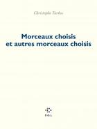 Couverture du livre « Morceaux choisis et autres morceaux choisis » de Christophe Tarkos aux éditions P.o.l