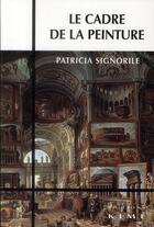 Couverture du livre « Le cadre de la peinture » de Patricia Signorile aux éditions Kime