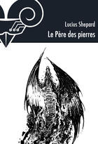 Couverture du livre « Le père des pierres » de Lucius Shepard aux éditions Le Belial