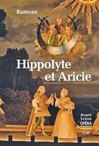 Couverture du livre « L'avant-scène opéra n.264 ; Hippolyte et Aricie » de Jean-Philippe Rameau aux éditions L'avant-scene Opera