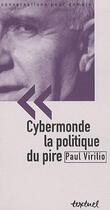 Couverture du livre « Cybermonde, la politique du pire (édition 2010) » de Virilio Paul aux éditions Textuel