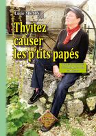 Couverture du livre « Thyitez causer les p'tits papés ; textes en parlange d'entre Saintonge et Poitou) » de Lucie Memin aux éditions Editions Des Regionalismes