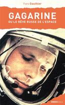 Couverture du livre « Gagarine : ou le rêve russe de l'espace » de Yves Gauthier aux éditions Ginkgo