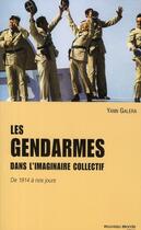 Couverture du livre « Les gendarmes dans l'imaginaire collectif ; de 1914 à nos jours » de Yann Galera aux éditions Nouveau Monde