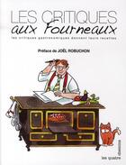 Couverture du livre « Les critiques aux fourneaux ; les critiques gastronomiques donnent leurs recettes » de  aux éditions Les Quatre Chemins