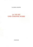 Couverture du livre « La vie est une chienne noire » de Valerie Schlee aux éditions Dumerchez