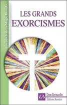 Couverture du livre « Les grands exorcismes » de Dom Bernardin aux éditions Bussiere