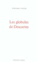 Couverture du livre « Les globules de descartes » de Bernard Collin aux éditions Ivrea