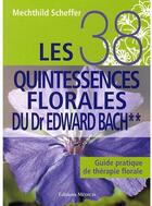 Couverture du livre « Les 38 quintessences florales du dr Edward Bach t.2 » de Mechthild Scheffer aux éditions Medicis