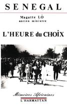 Couverture du livre « Sénégal, l'heure du choix » de Magatte Lo aux éditions L'harmattan