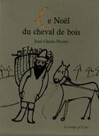 Couverture du livre « Le noël du cheval de bois » de Jean-Claude Pirotte aux éditions Le Temps Qu'il Fait