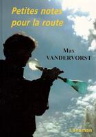 Couverture du livre « Petites notes pour la route » de Max Vandervorst aux éditions Lansman