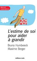 Couverture du livre « Estime de soi pour aider a grandir (l') » de Bruno Humbeeck aux éditions Mols