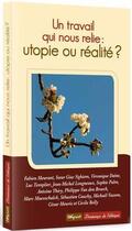 Couverture du livre « Le travail qui nous relie : utopie ou réalité ? » de  aux éditions Weyrich