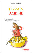 Couverture du livre « Terrain acidifié/source de maladies actuelles n.3 » de Jacques Fontaine aux éditions Jouvence Pratiques