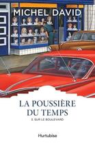 Couverture du livre « La poussière du temps t.3 : sur le boulevard » de Michel David aux éditions Hurtubise