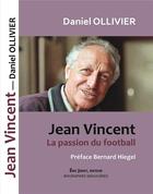 Couverture du livre « Jean Vincent : La passion du football » de Daniel Ollivier aux éditions Borrego
