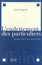 Couverture du livre « L'endettement des particuliers - 2eme edition » de Lagarde X. aux éditions Joly
