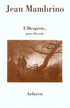 Couverture du livre « Hesperie pays du soir (l) » de Jean Mambrino aux éditions Arfuyen