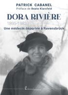 Couverture du livre « DORA RIVIERE (1895-1983) : UNE MEDECIN DEPORTEE A RANVENSBRÜCK » de Patrick Cabanel aux éditions Dolmazon