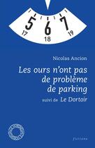 Couverture du livre « Les ours n'ont pas de probleme de parking ; le dortoir » de Nicolas Ancion aux éditions Espace Nord