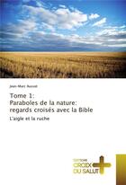 Couverture du livre « Tome 1: paraboles de la nature: regards croises avec la bible » de Ausset Jean-Marc aux éditions Croix Du Salut