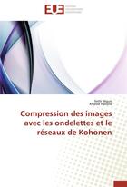 Couverture du livre « Compression des images avec les ondelettes et le réseaux de Kohonen » de  aux éditions Editions Universitaires Europeennes