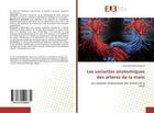 Couverture du livre « Les variantes anatomiques des arteres de la main » de  aux éditions Editions Universitaires Europeennes