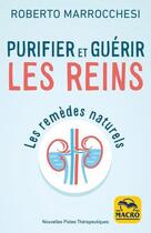 Couverture du livre « Purifier et guérir les reins ; les remèdes naturels » de Roberto Marrocchesi aux éditions Macro Editions