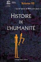 Couverture du livre « Histoire de l'humanité t.7 ; le XXe siècle de 1914 à nos jours » de  aux éditions Unesco