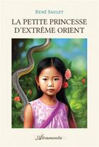 Couverture du livre « La petite princesse d'extreme orient » de René Saulet aux éditions Atramenta