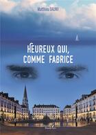 Couverture du livre « Heureux qui, comme Fabrice » de Matthieu Dauny aux éditions Baudelaire