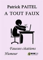 Couverture du livre « À tout faux ; fausses citations humour » de Patrick Paitel aux éditions Bookelis