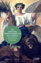 Couverture du livre « Les aventures constitutionnelles de la France » de Serge Sur aux éditions Sorbonne Universite Presses