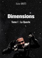 Couverture du livre « Dimensions t.1 ; la queste » de Victor Marti aux éditions Verone