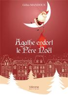 Couverture du livre « Agathe endort le Père Noël » de Gilles Mandoux aux éditions Verone