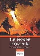 Couverture du livre « Le monde d'Orphia Tome 1 : L'Ancien Empire » de Leo Mochon Fontaine aux éditions Verone