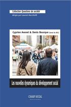 Couverture du livre « Les nouvelles dynamiques du développement social » de Denis Bourque et Cyprien Avenel aux éditions Champ Social