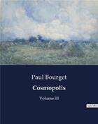 Couverture du livre « Cosmopolis - volume iii » de Paul Bourget aux éditions Culturea