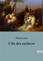 Couverture du livre « L'île des esclaves » de Pierre De Marivaux aux éditions Culturea