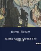 Couverture du livre « Sailing Alone Around The World » de Joshua Slocum aux éditions Culturea