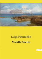 Couverture du livre « Vieille Sicile » de Luigi Pirandello aux éditions Culturea