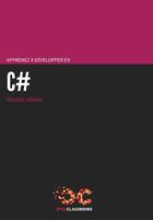 Couverture du livre « Apprenez à développer en C# » de Nicolas Hilaire aux éditions Openclassrooms