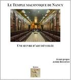 Couverture du livre « Le temple maconnique de nancy - une oeuvre d'art devoilee » de  aux éditions Kairos Editions