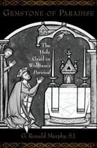 Couverture du livre « Gemstone of Paradise: The Holy Grail in Wolfram's Parzival » de Murphy G Ronald aux éditions Oxford University Press Usa