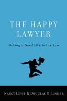 Couverture du livre « The Happy Lawyer: Making a Good Life in the Law » de Linder Douglas O aux éditions Oxford University Press Usa